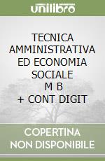 TECNICA AMMINISTRATIVA ED ECONOMIA SOCIALE       M B  + CONT DIGIT