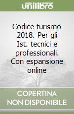 Codice turismo 2018. Per gli Ist. tecnici e professionali. Con espansione online libro