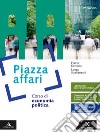 Piazza affari. Corso di economia pubblica. Per il 2° biennio degli Ist. tecnici e professionali. Con e-book. Con espansione online libro