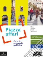 Piazza affari. Corso di economia pubblica. Per il 5° anno degli Ist. tecnici e professionali. Con e-book. Con espansione online libro