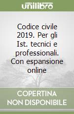 Codice civile 2019. Per gli Ist. tecnici e professionali. Con espansione online libro