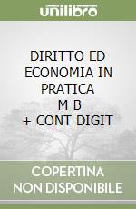 DIRITTO ED ECONOMIA IN PRATICA       M B  + CONT DIGIT libro