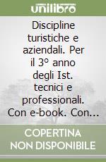 Discipline turistiche e aziendali. Per il 3° anno degli Ist. tecnici e professionali. Con e-book. Con espansione online libro