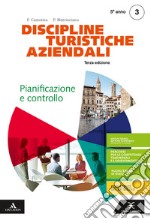 Discipline turistiche e aziendali. Per il 5° anno degli Ist. tecnici e professionali. Con e-book. Con espansione online. Vol. 3: Pianificazione e controllo libro