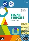 Dentro l'impresa. Economia aziendale. Vol. unico. Per il 1° biennio degli Ist. tecnici. Con e-book. Con espansione online libro