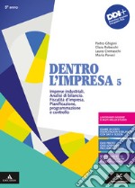 Dentro l'impresa. Con Percorsi esercitativi per nuclei fondanti, Piano dei conti, Esame di Stato. Per gli Ist. tecnici e professionali. Imprese industriali. Analisi di bilancio. FiscalitÃ  d'impresa. Pianificazione, programmazione e controllo libro