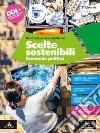 Scelte sostenibili. Economia politica. Per il 2° biennio degli Ist. tecnici e professionali. Con e-book. Con espansione online libro