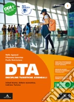 DTA Discipline Turistiche Aziendali. Per il 2° biennio degli Ist. tecnici e professionali. Con e-book. Con espansione online. Vol. 1 libro