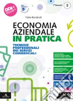 Economia aziendale in pratica. Tecniche professionali dei servizi commerciali. Per il 1° biennio degli Ist. professionali. Con e-book. Con espansione online. Vol. 2