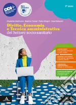 Diritto, economia e tecnica amministrativa del settore socio-sanitario. Per il 3° anno degli Ist. professionali. Con e-book. Con espansione online. Vol. 1 libro