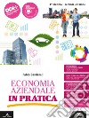 ECONOMIA AZIENDALE IN PRATICA libro