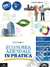 ECONOMIA AZIENDALE IN PRATICA libro