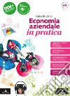 ECONOMIA AZIENDALE IN PRATICA libro