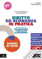 Diritto ed economia in pratica. Saperi di base. Per il 1° biennio degli Ist. professionali alberghieri. Con e-book. Con espansione online libro