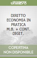 DIRITTO ECONOMIA IN PRATICA     M.B. + CONT. DIGIT. libro