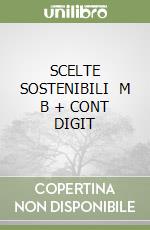 SCELTE SOSTENIBILI   M B + CONT DIGIT libro