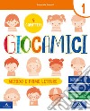 Giocamici. Confezione B. Per la 1ª classe elementare. Con e-book. Con espansione online libro