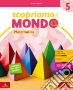 Scopriamo il mondo. Vol. scientifico. Per la 5ª classe elementare. Con e-book. Con espansione online libro