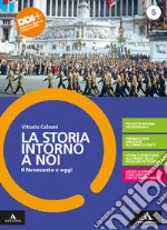 Storia intorno a noi. Per le Scuole superiori. Con e-book. Con espansione online (La). Vol. 5: Il Novecento e oggi libro