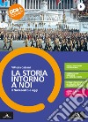 Storia intorno a noi. Per le Scuole superiori. Con e-book. Con espansione online (La). Vol. 5: Il Novecento e oggi libro di Calvani Vittoria