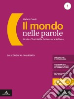 Il mondo nelle parole. Con Antologia della Divina Commedia, Tutte le mappe della letteratura e Il nuovo esame di Stato. Per il triennio dei Licei e Ist. tecnici. Dalle Origini al Cinquecento libro