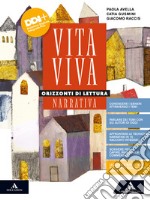 Vita viva. Orizzonti di lettura. Narrativa. Per i Licei e gli Ist. magistrali. Con e-book. Con espansione online libro