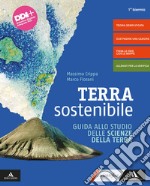 Terra sostenibile. Corso di scienze della terra. Guida allo studio delle scienze della terra. Per gli Ist. tecnici e professionali. Con e-book. Con espansione online libro