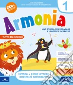 Armonia. Una storia per imparare a leggere e scrivere. Per la Scuola elementare. Con e-book. Con espansione online. Vol. 1A libro