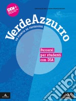 Verdeazzurro. Un pianeta da proteggere. Percorsi per studenti con DSA. Per la Scuola media. Con e-book. Con espansione online libro