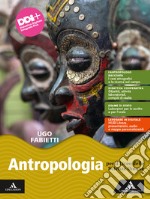 Antropologia. Per il 2° biennio e il 5° anno delle Scuole superiori. Con e-book. Con espansione online libro