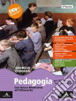 Pedagogia. Dal Basso Medioevo all'Ottocento. Dal Novecento a oggi. Per il 2° biennio e il 5° anno delle Scuole superiori. Con e-book. Con espansione online libro