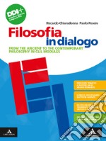 Filosofia in dialogo. From the ancient to the contemporary philosophy in CLIL modules. Per le Scuole superiori. Con e-book. Con espansione online libro