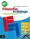 Filosofia in dialogo. From the ancient to the contemporary philosophy in CLIL modules. Per le Scuole superiori. Con e-book. Con espansione online libro