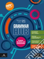 Grammar hub. Grammar, Vocabulary and Communication. Con Visual revision. Per gli Ist. tecnici e professionali. Con e-book. Con espansione online