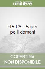 FISICA - Saper pe il domani libro