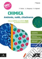 Chimica. Ambiente, realtà, cittadinanza. Dalla materia all'atomo PLUS con elementi di nomenclatura. Per il primo biennio delle Scuole superiori. Con e-book. Con espansione online libro