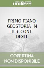 PRIMO PIANO GEOSTORIA   M B + CONT DIGIT libro