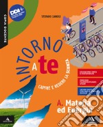 Intorno a te. Capire e vedere la scienza. Vol. A-B-C-D: Materia ed energia-Terra-Biodiversità-Corpo umano. Per la Scuola media. Con e-book. Con espansione online libro