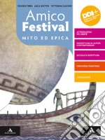 Amico Festival. Lettura e scrittura al centro. Mito ed epica. Per la Scuola media. Con e-book. Con espansione online libro