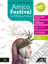 Amico Festival. Lettura e scrittura al centro. Letteratura. Per la Scuola media. Con e-book. Con espansione online libro