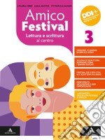 Amico Festival. Lettura e scrittura al centro. Con Strumenti per l'esame di stato. Per la Scuola media. Con e-book. Con espansione online. Vol. 3 libro