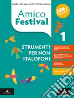 Amico Festival. Lettura e scrittura al centro. Strumenti per non italofoni. Per la Scuola media. Con e-book. Con espansione online. Vol. 1 libro