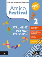 Amico Festival. Lettura e scrittura al centro. Strumenti per non italofoni. Per la Scuola media. Con e-book. Con espansione online. Vol. 2 libro