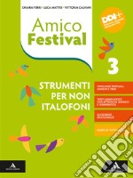 Amico Festival. Lettura e scrittura al centro. Strumenti per non italofoni. Per la Scuola media. Con e-book. Con espansione online. Vol. 3