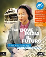 Dove inizia il futuro plus. Con Quaderno delle competenze e Percorsi interdisciplinari per l'esame di Stato. Per la Scuola media. Con e-book. Con espansione online. Vol. 3: Dal Novecento a oggi libro