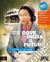 Dove inizia il futuro plus. Con Quaderno delle competenze e Percorsi interdisciplinari per l'esame di Stato. Per la Scuola media. Con e-book. Con espansione online. Vol. 3: Dal Novecento a oggi libro