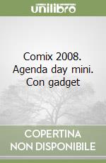 Comix 2008. Agenda day mini. Con gadget libro