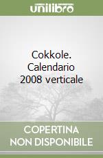 Cokkole. Calendario 2008 verticale libro