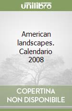 American landscapes. Calendario 2008 libro