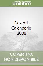 Deserti. Calendario 2008 libro